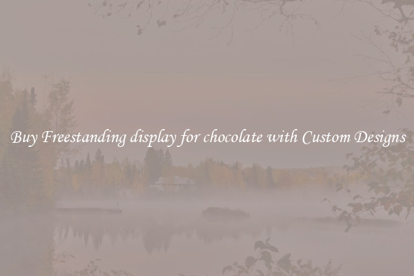 Buy Freestanding display for chocolate with Custom Designs