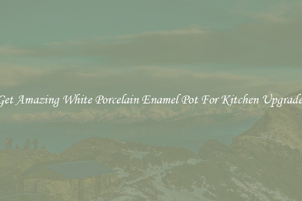 Get Amazing White Porcelain Enamel Pot For Kitchen Upgrades