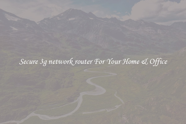 Secure 3g network router For Your Home & Office