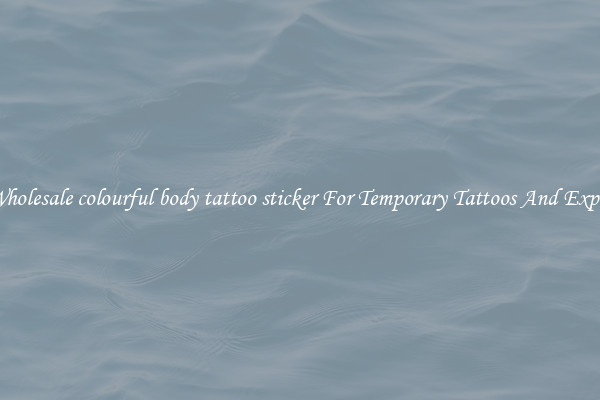 Buy Wholesale colourful body tattoo sticker For Temporary Tattoos And Expression