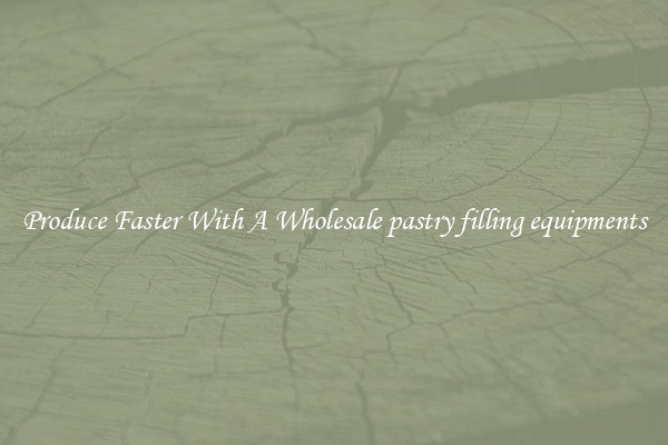 Produce Faster With A Wholesale pastry filling equipments