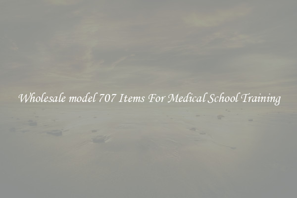 Wholesale model 707 Items For Medical School Training