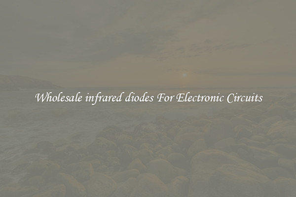 Wholesale infrared diodes For Electronic Circuits