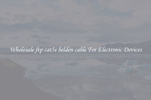 Wholesale ftp cat5e belden cable For Electronic Devices
