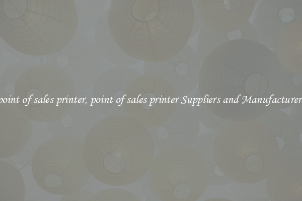 point of sales printer, point of sales printer Suppliers and Manufacturers