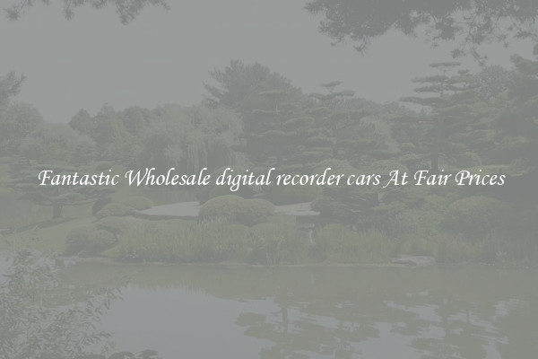 Fantastic Wholesale digital recorder cars At Fair Prices