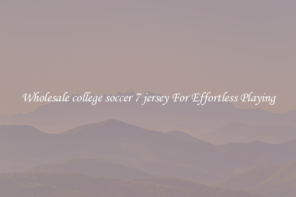 Wholesale college soccer 7 jersey For Effortless Playing
