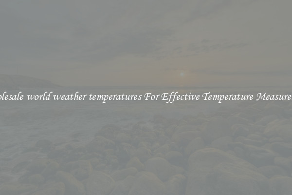 Wholesale world weather temperatures For Effective Temperature Measurement