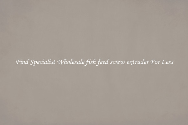  Find Specialist Wholesale fish feed screw extruder For Less 