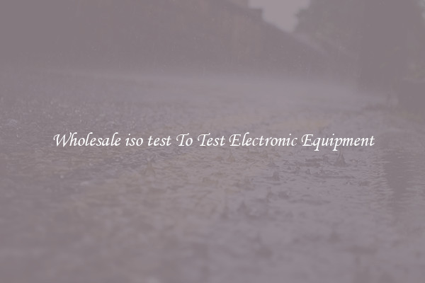 Wholesale iso test To Test Electronic Equipment
