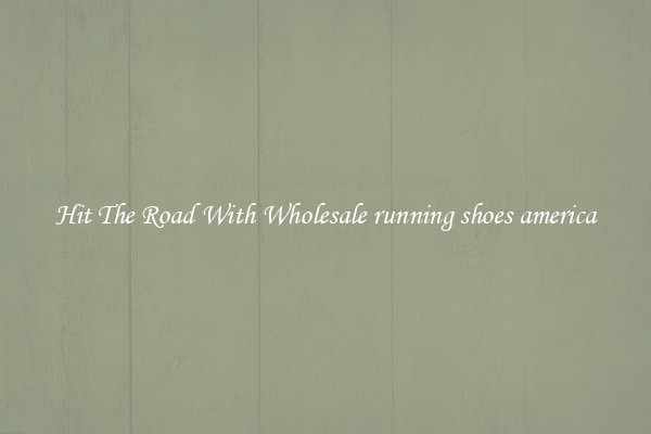 Hit The Road With Wholesale running shoes america