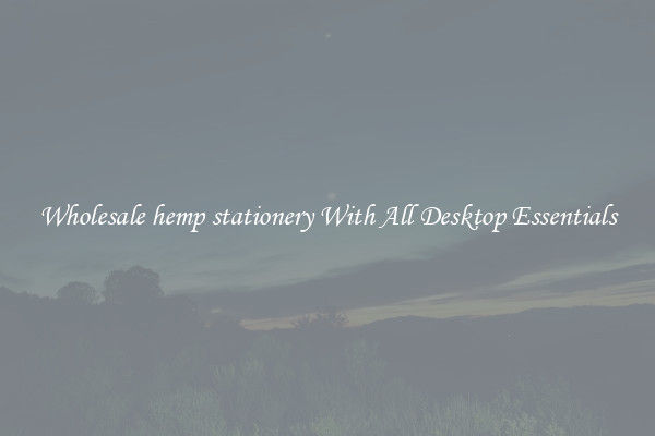 Wholesale hemp stationery With All Desktop Essentials