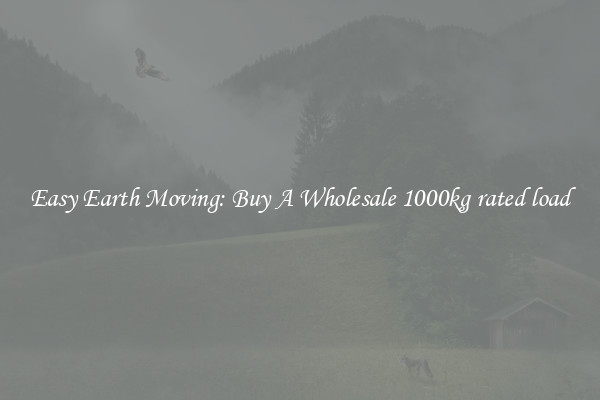 Easy Earth Moving: Buy A Wholesale 1000kg rated load