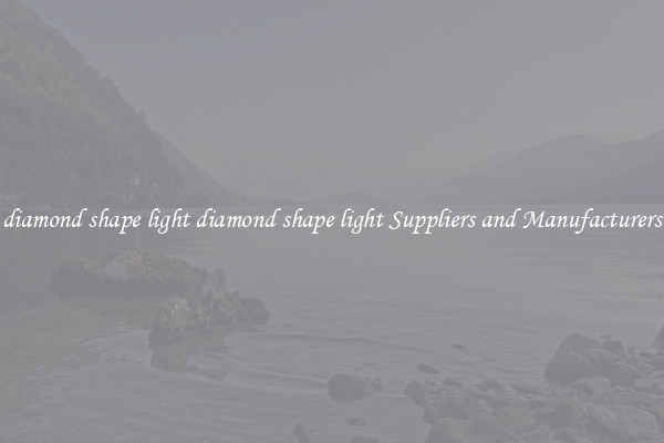 diamond shape light diamond shape light Suppliers and Manufacturers