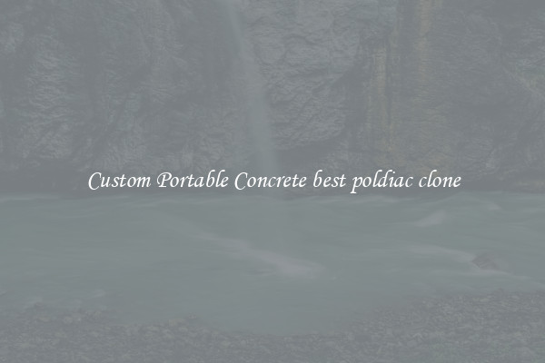Custom Portable Concrete best poldiac clone