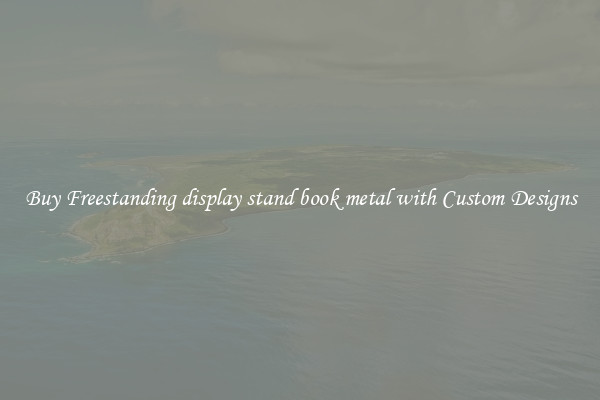 Buy Freestanding display stand book metal with Custom Designs