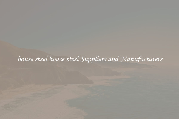 house steel house steel Suppliers and Manufacturers