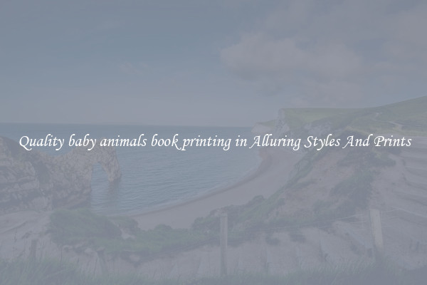 Quality baby animals book printing in Alluring Styles And Prints