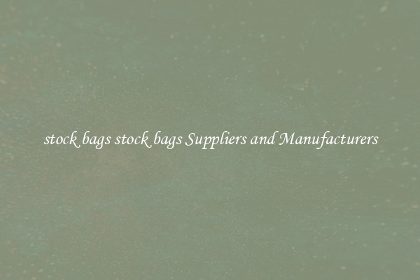stock bags stock bags Suppliers and Manufacturers