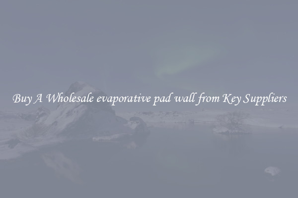 Buy A Wholesale evaporative pad wall from Key Suppliers