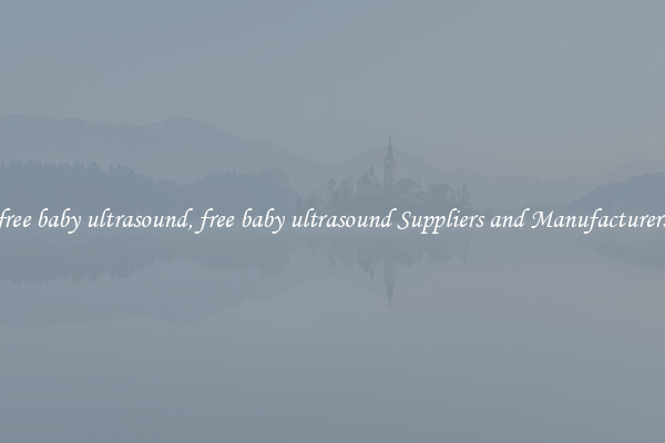 free baby ultrasound, free baby ultrasound Suppliers and Manufacturers