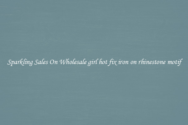 Sparkling Sales On Wholesale girl hot fix iron on rhinestone motif