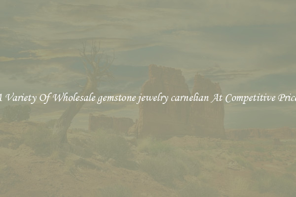 A Variety Of Wholesale gemstone jewelry carnelian At Competitive Prices