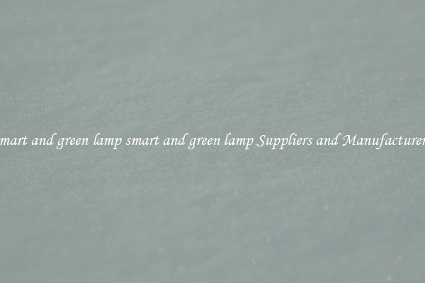 smart and green lamp smart and green lamp Suppliers and Manufacturers