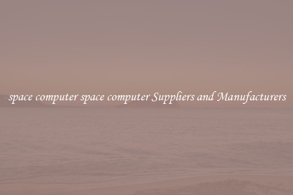 space computer space computer Suppliers and Manufacturers